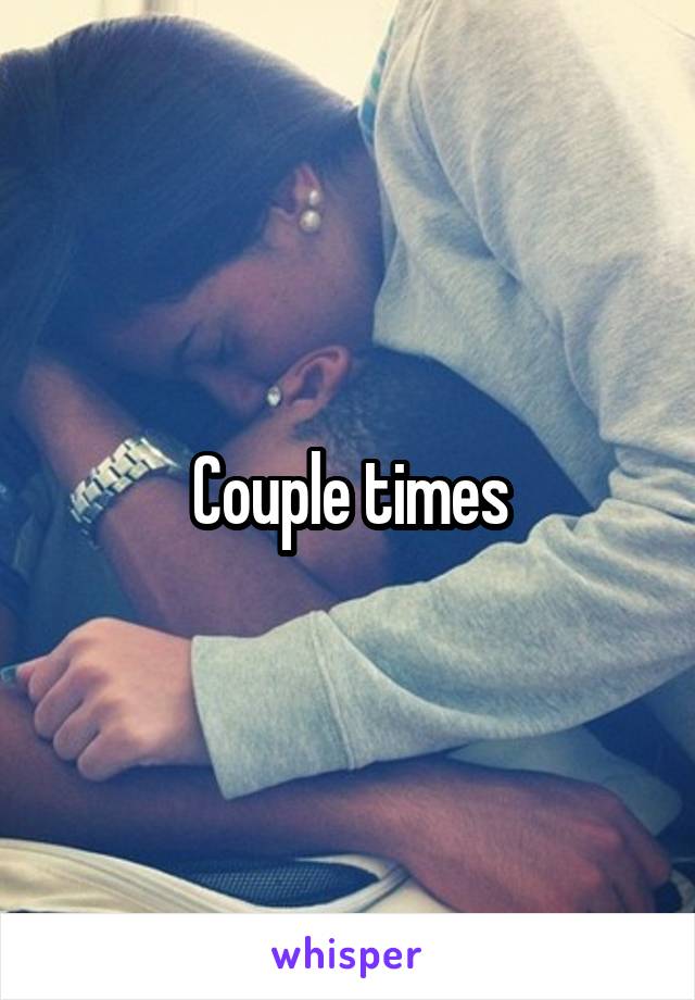 Couple times