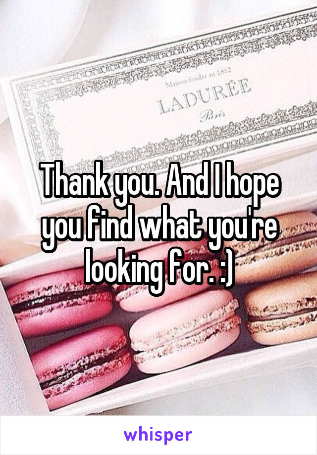 Thank you. And I hope you find what you're looking for. :)