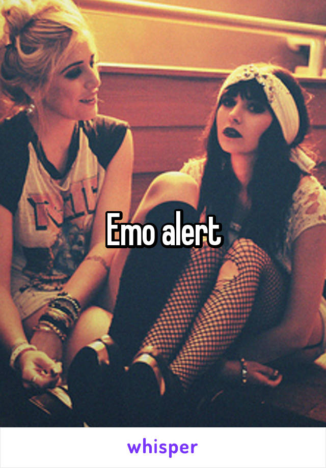 Emo alert