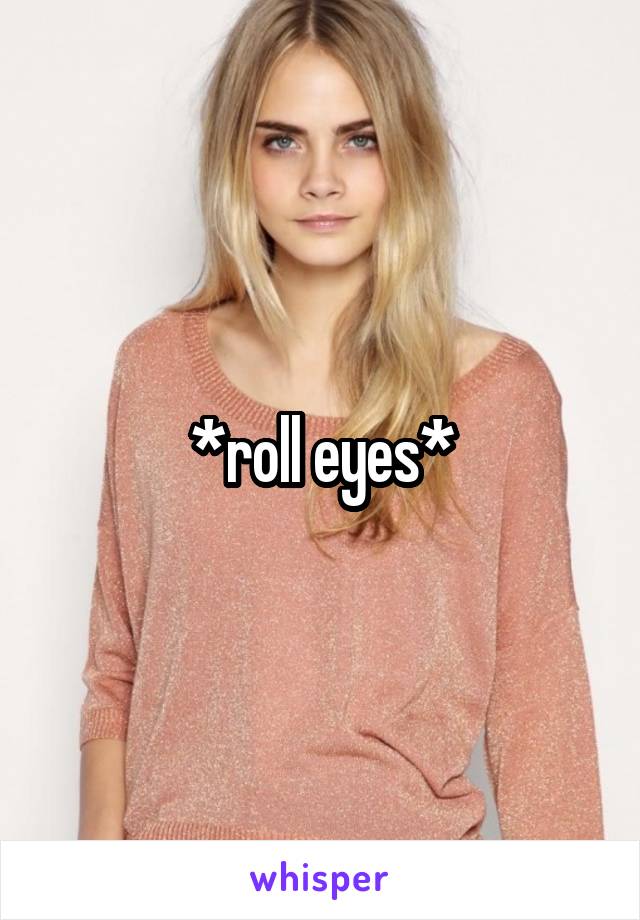 *roll eyes*