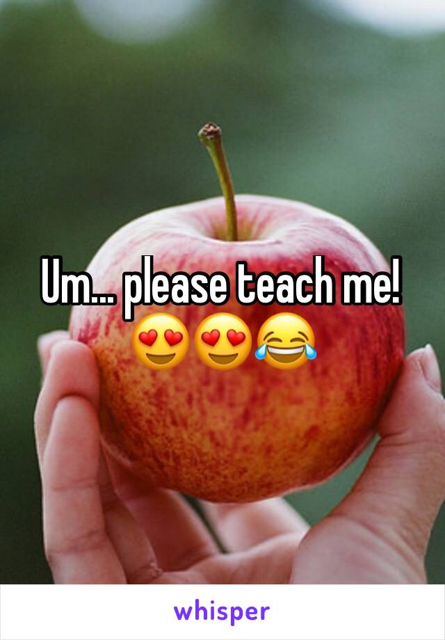 Um... please teach me! 😍😍😂