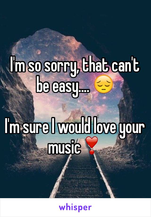 I'm so sorry, that can't be easy.... 😔

I'm sure I would love your music❣