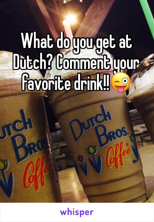 What do you get at Dutch? Comment your favorite drink!!😜