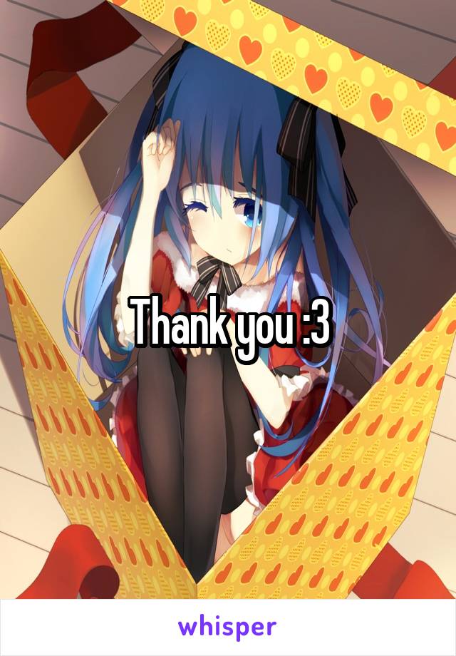 Thank you :3