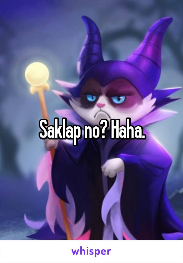 Saklap no? Haha.