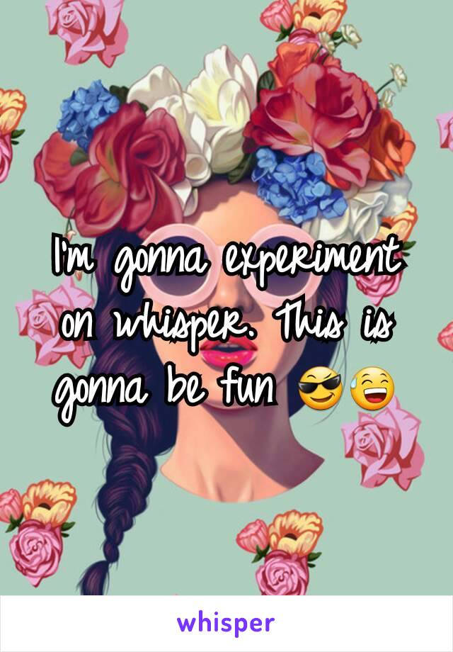 I'm gonna experiment on whisper. This is gonna be fun 😎😅