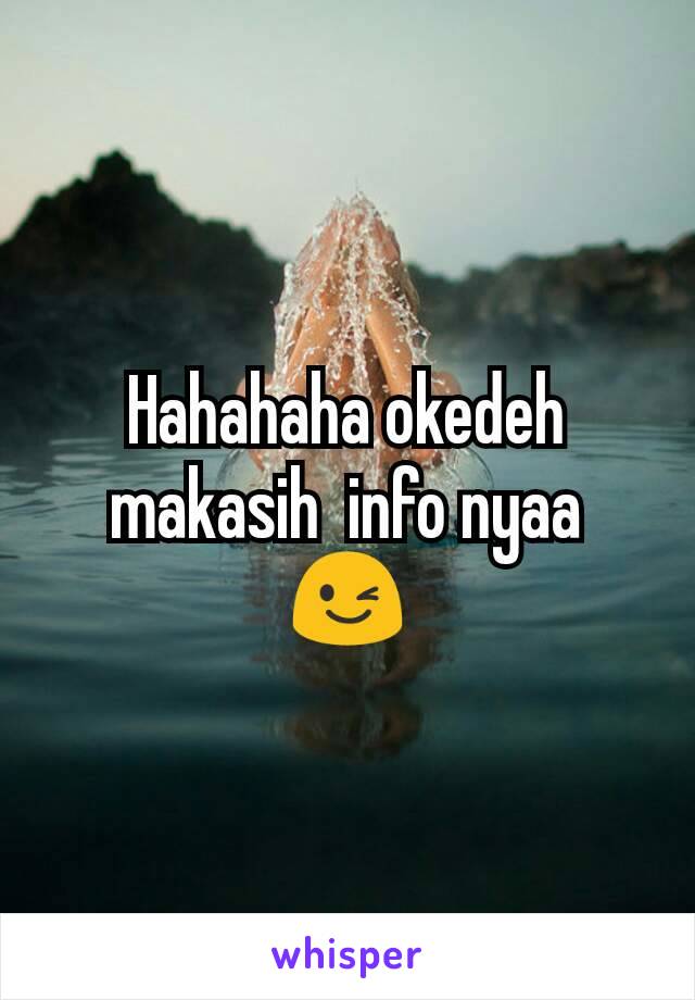 Hahahaha okedeh makasih  info nyaa
😉