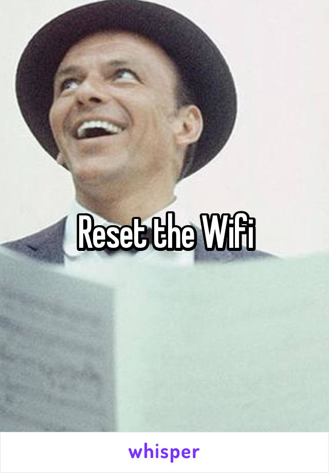 Reset the Wifi