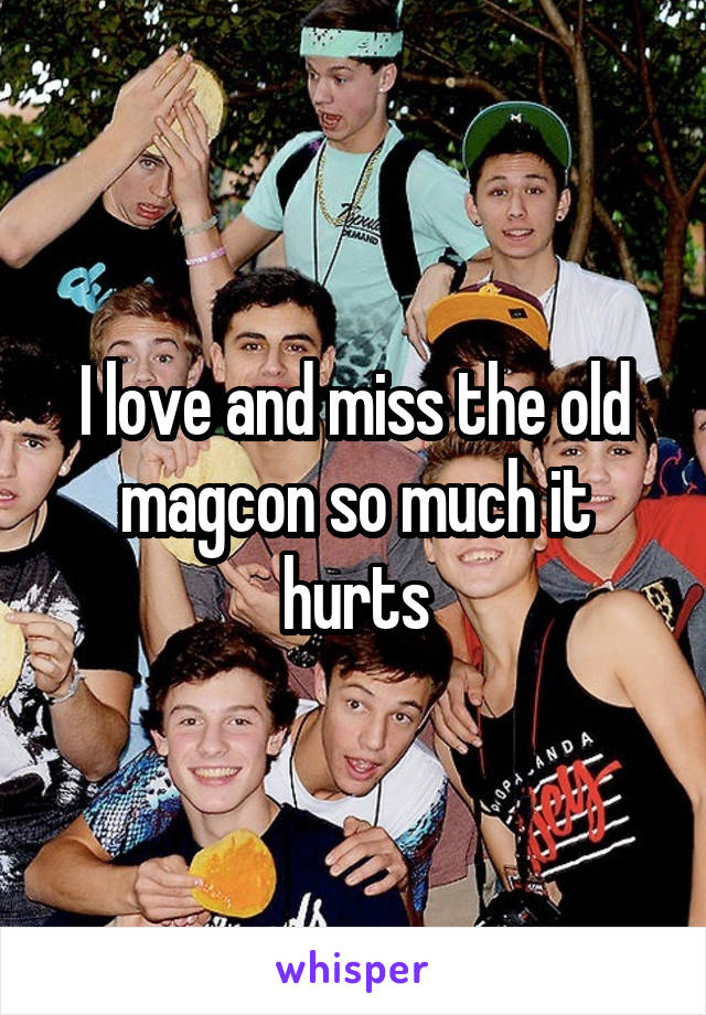 I love and miss the old magcon so much it hurts