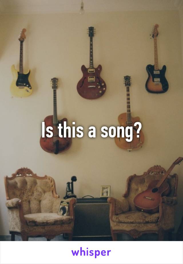 Is this a song?