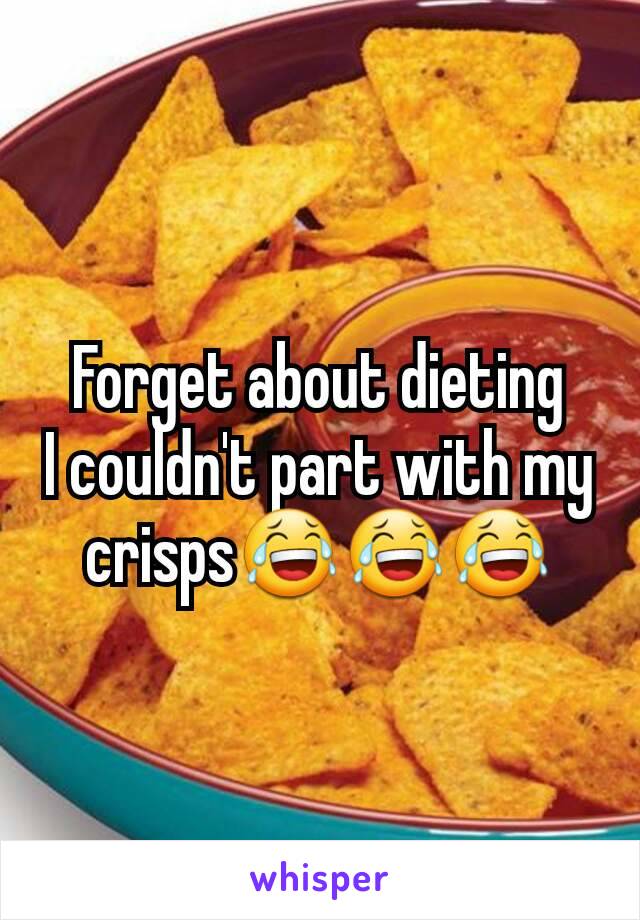 Forget about dieting
I couldn't part with my crisps😂😂😂