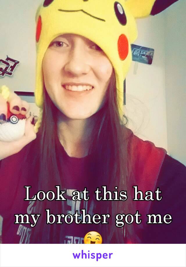 






Look at this hat my brother got me😄