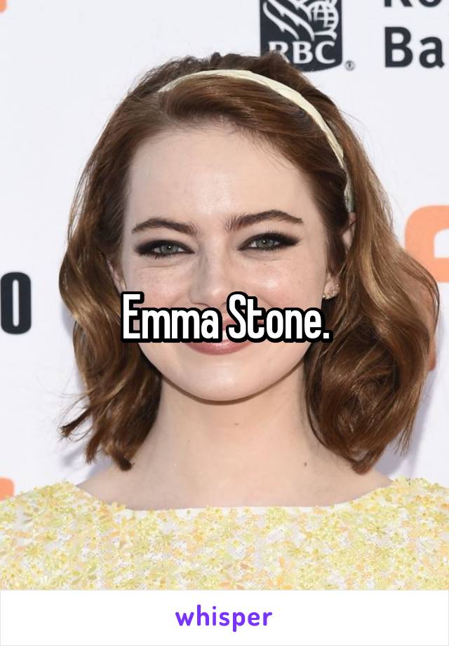 Emma Stone.