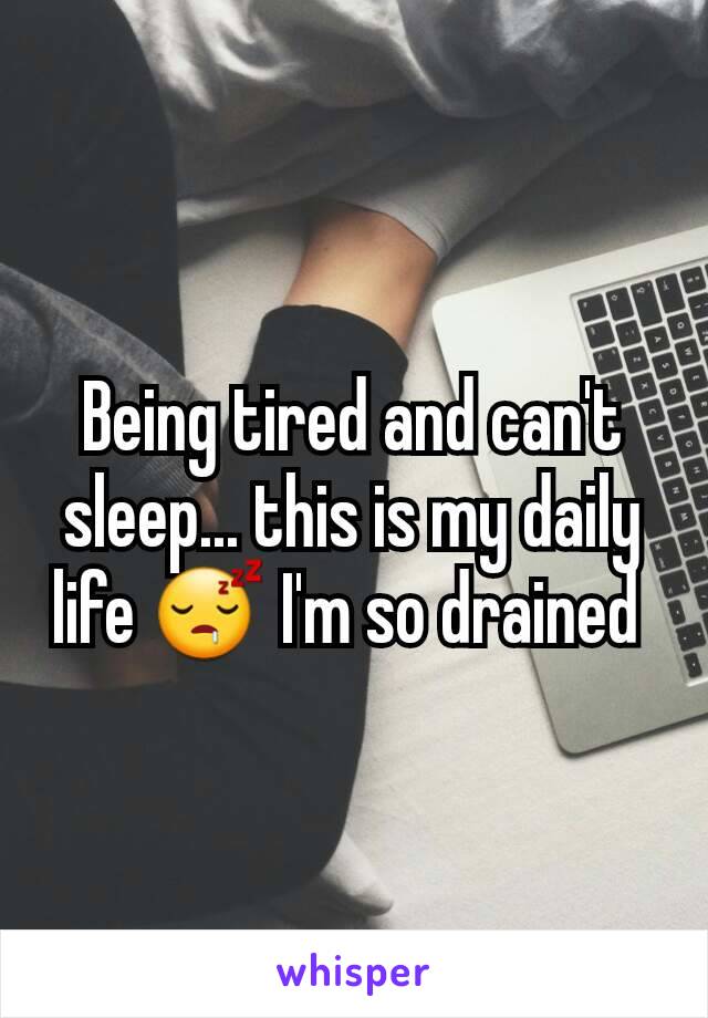 Being tired and can't sleep... this is my daily life 😴 I'm so drained 