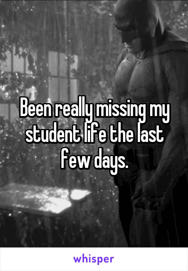 Been really missing my student life the last few days.