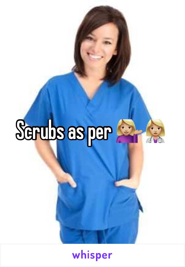 Scrubs as per 💁🏼👩🏼‍⚕️