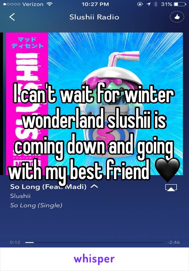 I can't wait for winter wonderland slushii is coming down and going with my best friend 🖤