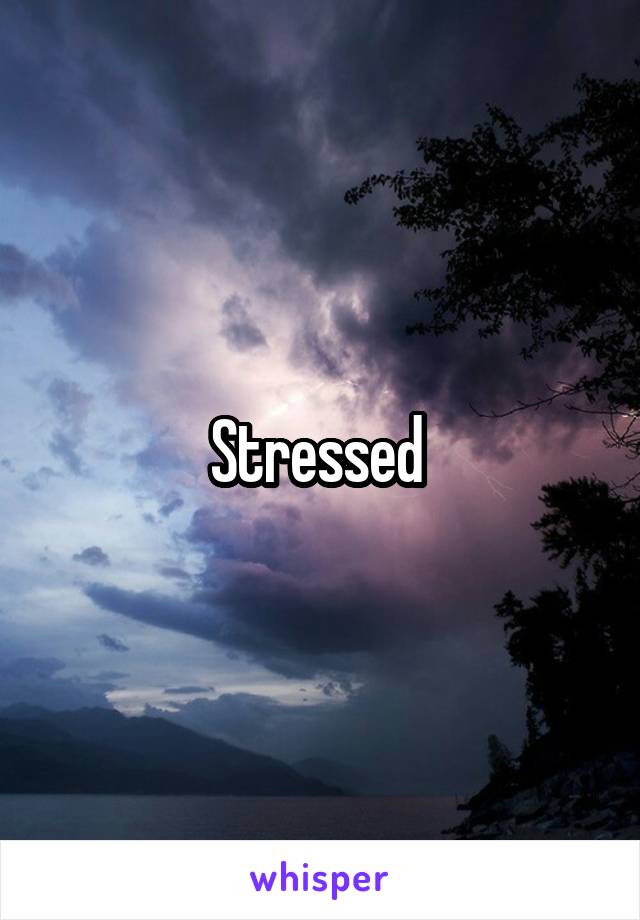 Stressed 