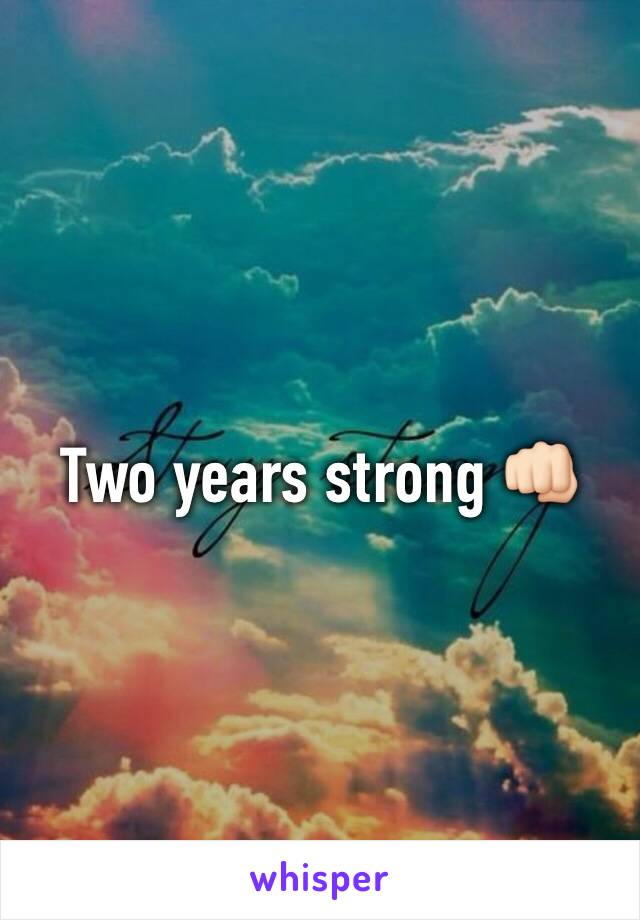 Two years strong 👊🏻