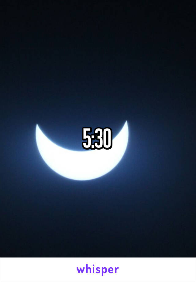 5:30 