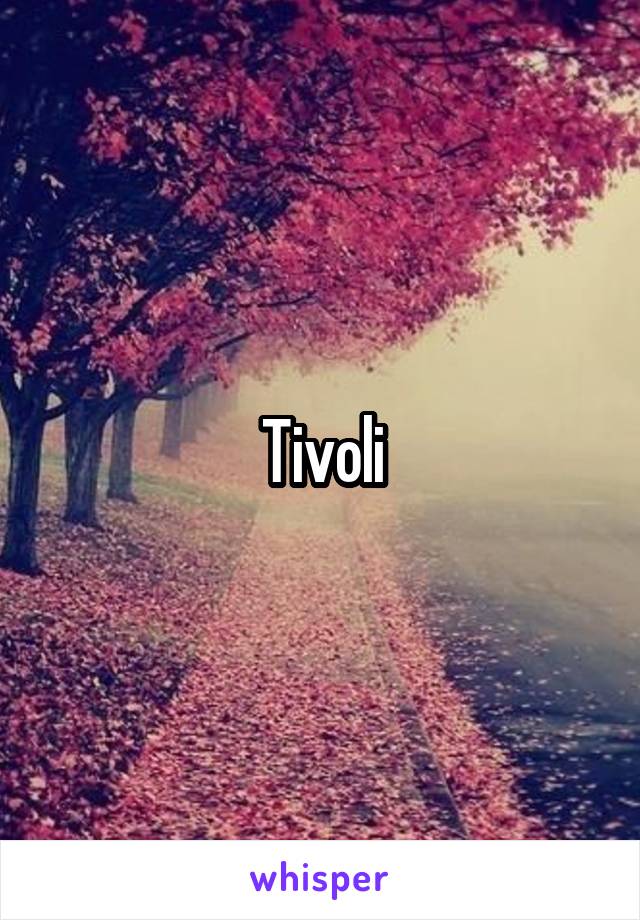 Tivoli