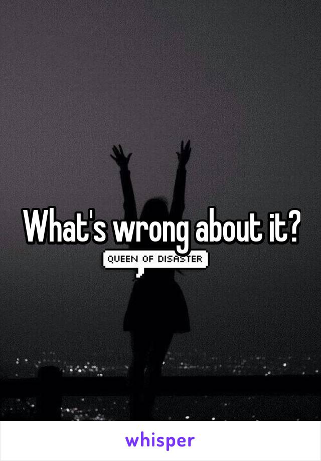 What's wrong about it?