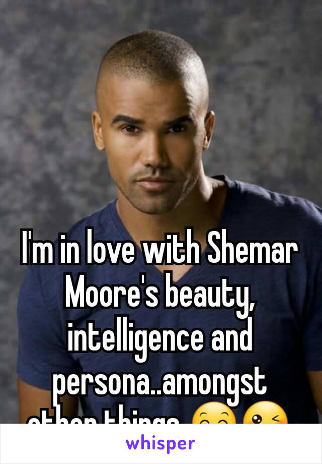 I'm in love with Shemar Moore's beauty, intelligence and persona..amongst other things 😊😘