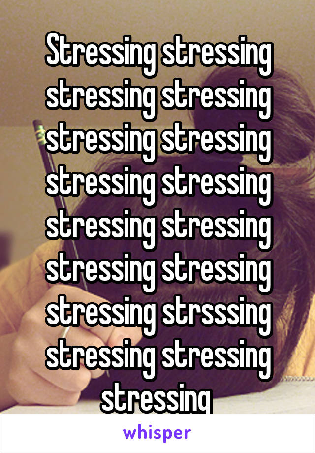 Stressing stressing stressing stressing stressing stressing stressing stressing stressing stressing stressing stressing stressing strsssing stressing stressing stressing 