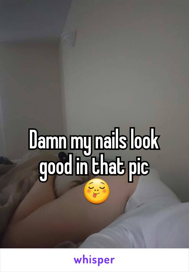 Damn my nails look good in that pic
 😋