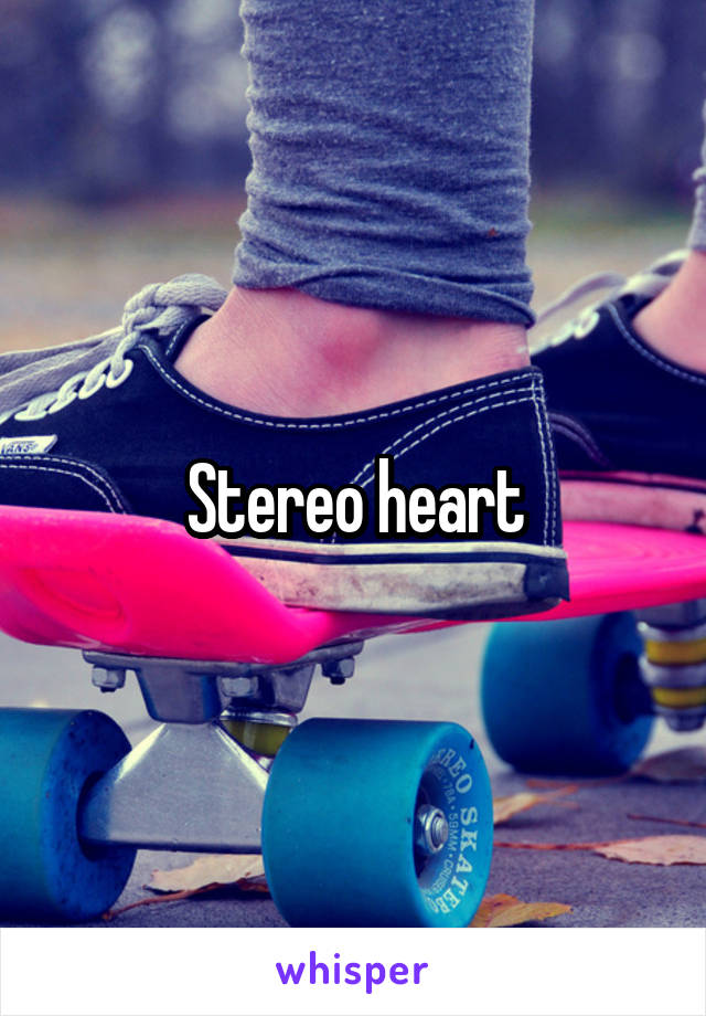 Stereo heart