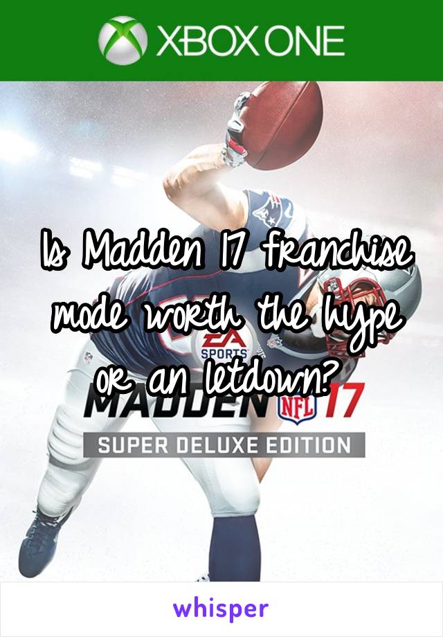 Is Madden 17 franchise mode worth the hype or an letdown? 