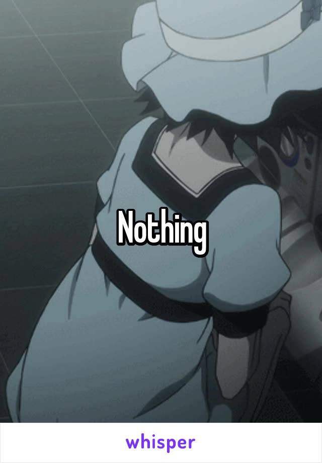 Nothing