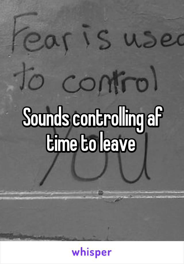 Sounds controlling af time to leave 