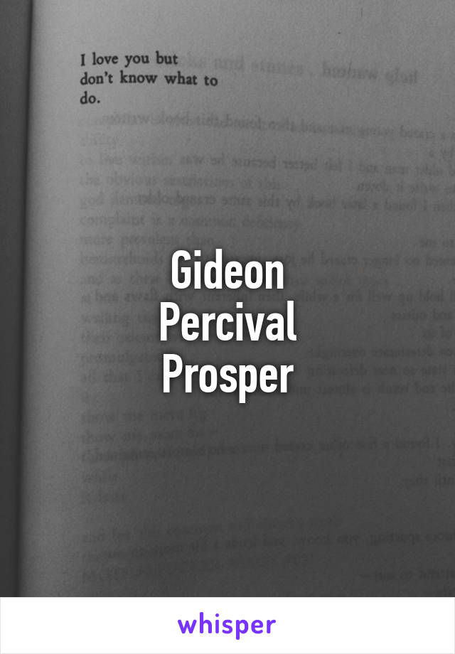 Gideon
Percival
Prosper