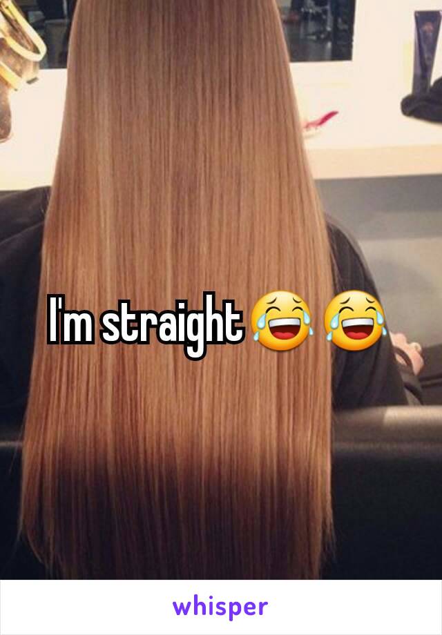 I'm straight😂😂