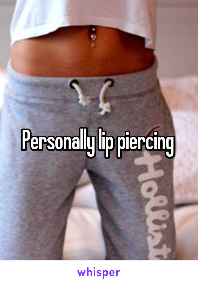 Personally lip piercing 