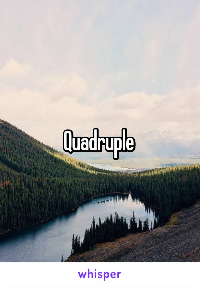 Quadruple 