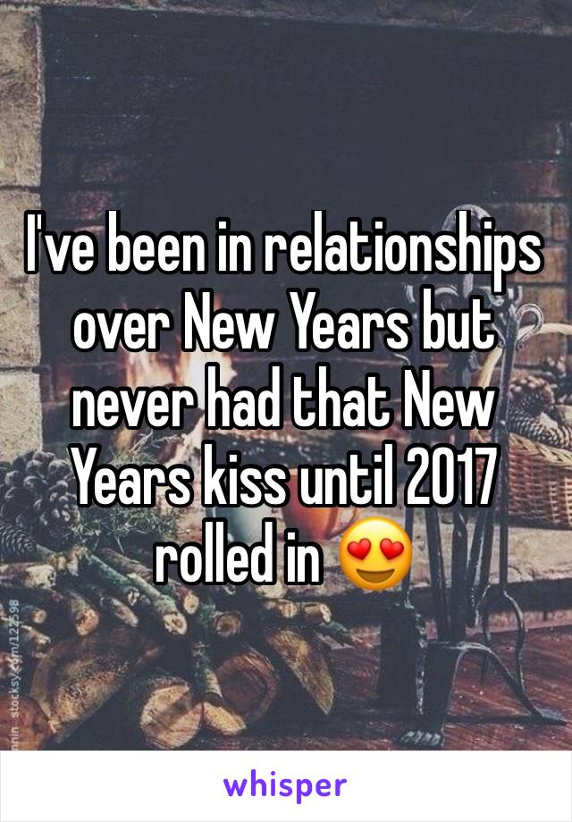 I've been in relationships over New Years but never had that New Years kiss until 2017 rolled in 😍