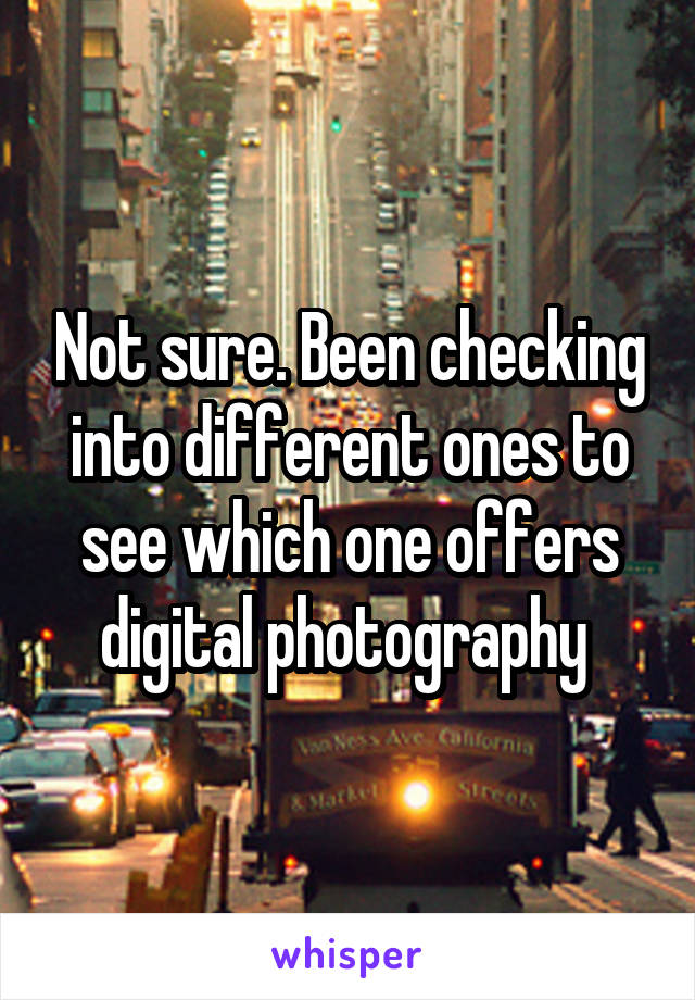 Not sure. Been checking into different ones to see which one offers digital photography 