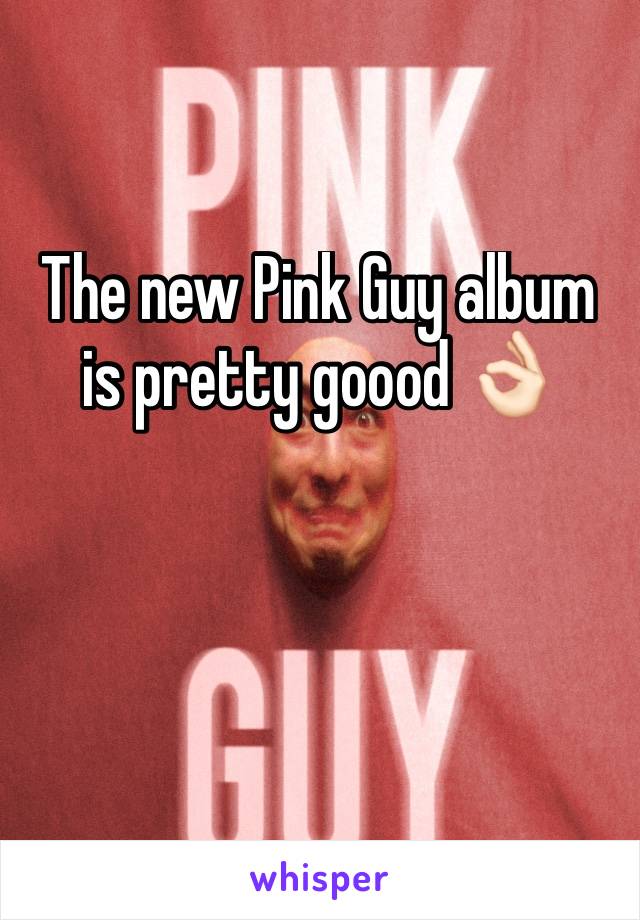 The new Pink Guy album is pretty goood 👌🏻