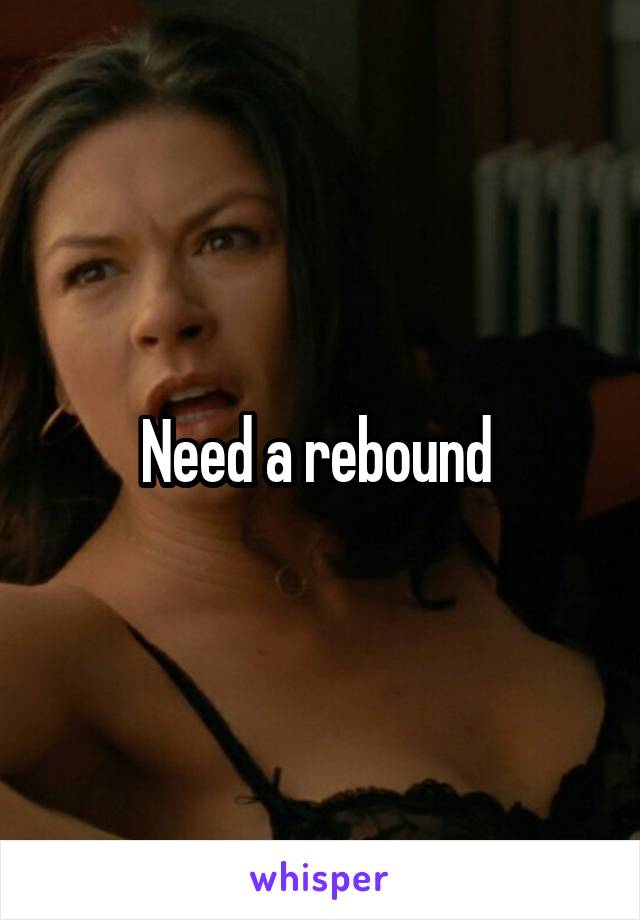 Need a rebound 