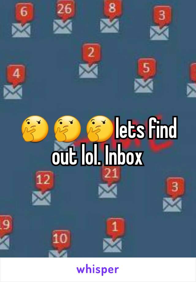 🤔🤔🤔lets find out lol. Inbox