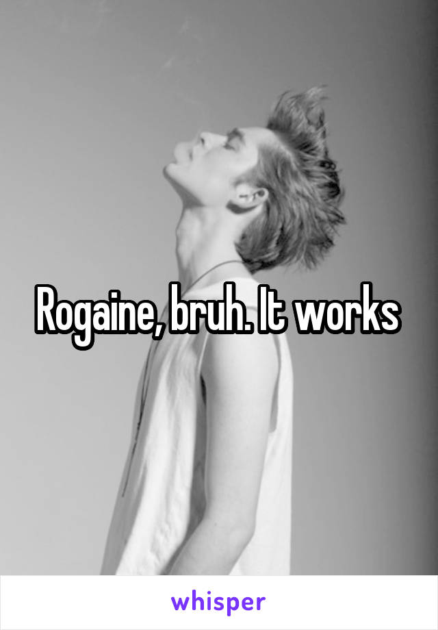 Rogaine, bruh. It works 