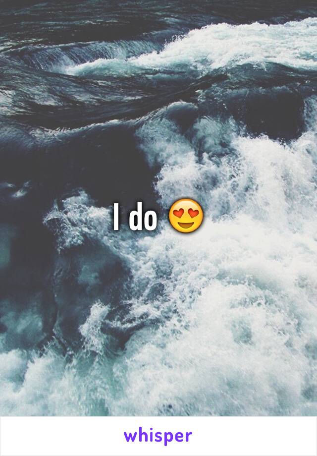 I do 😍