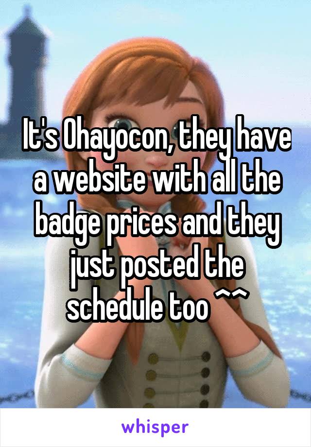 It's Ohayocon, they have a website with all the badge prices and they just posted the schedule too ^^