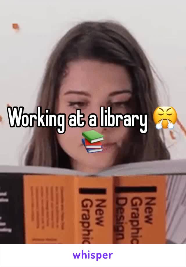 Working at a library 😤📚 