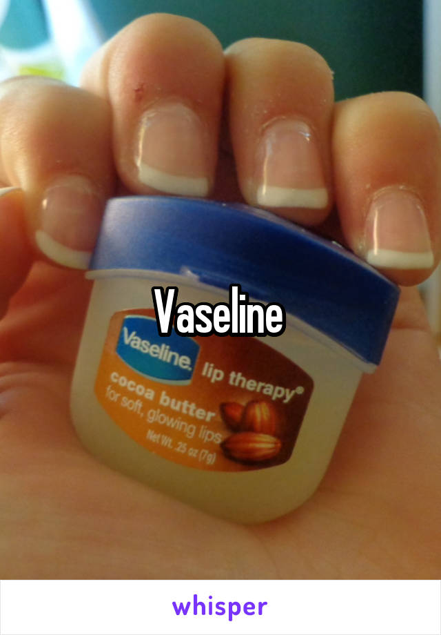 Vaseline 