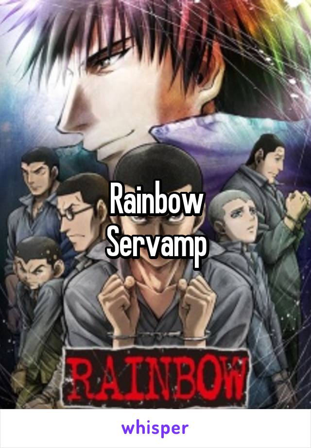 Rainbow
Servamp