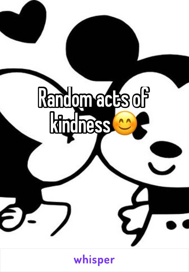 Random acts of kindness😊