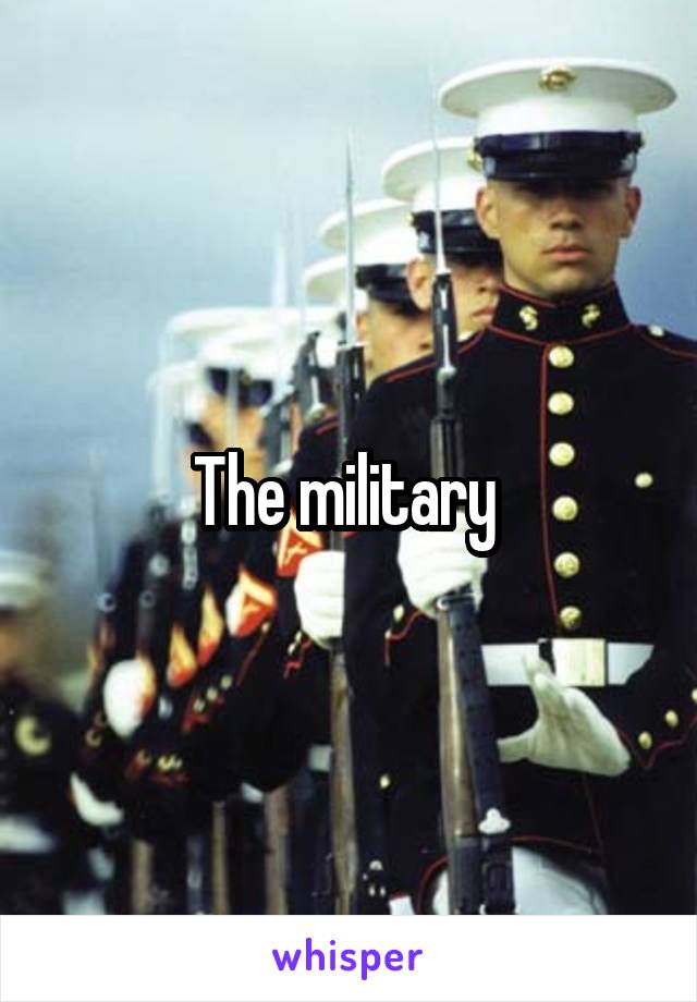 The military 